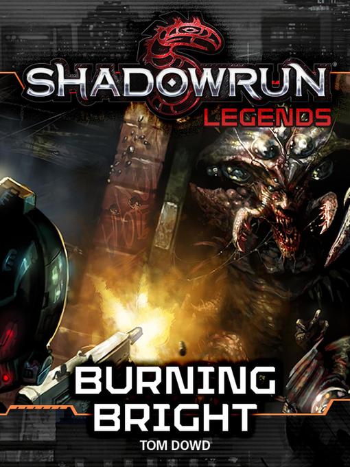 Title details for Burning Bright: Shadowrun Legends, #9 by tom Dowd - Available